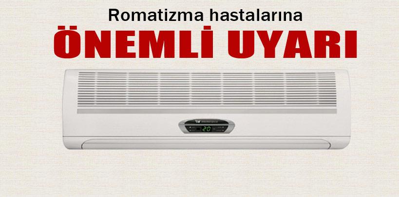 Romatizma hastalarına klima uyarısı