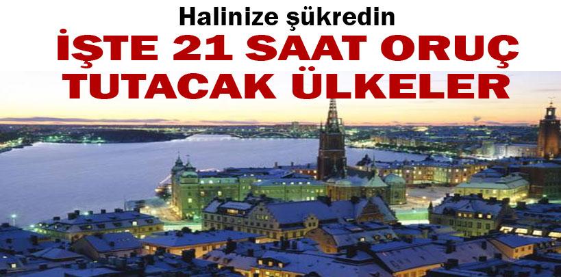 Bu ülkelerde 21 saat oruç tutulacak