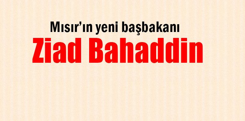 Mısır'da yeni başbakan Ziad Bahaddin oldu