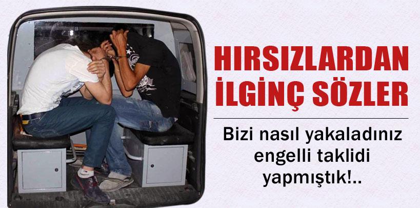 Hırsızlar: Bizi nasıl yakaladınız, engelli taklidi yapmıştık