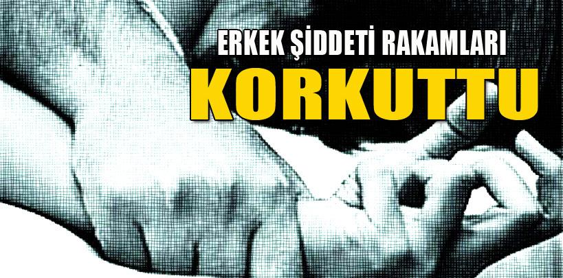 'Erkek şiddeti' rakamları açıklandı