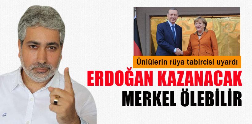 Erdoğan yine kazanacak, Merkel ölebilir