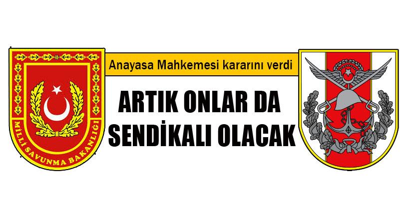 Artık MSB ve TSK'daki sivil memurlar da sendikalı olacak