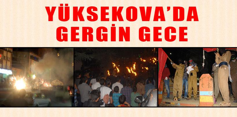 Hakkari Yüksekova'da gergin gece