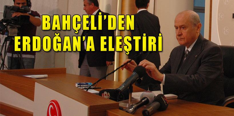 Devlet Bahçeli'den Başbakan Erdoğan'a eleştiri