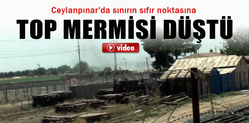 Ceylanpınar'da sıfır noktasına top mermisi düştü