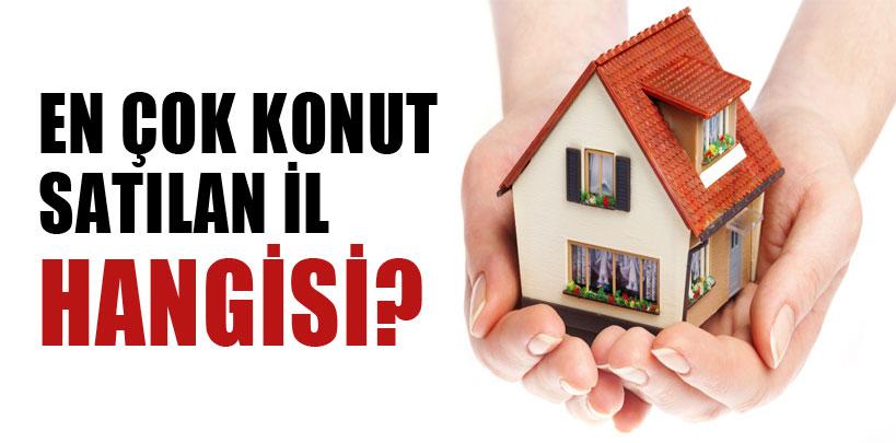 En çok konut satılan il hangisi?