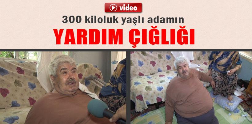 300 kiloluk adamın dramı