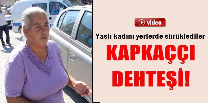 Adana'da kapkaççı dehşeti