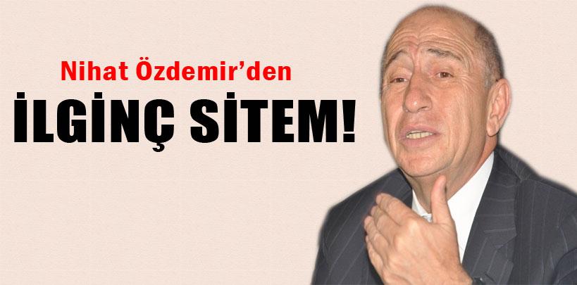 Nihat Özdemir'den ilginç sitem