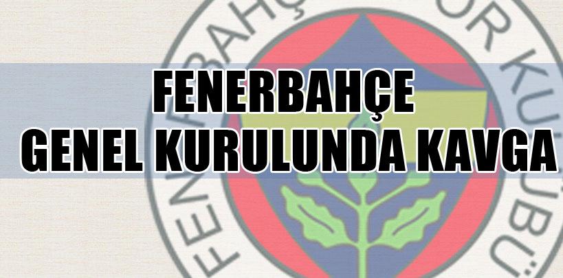 Fenerbahçe olağan genel kurulunda kavga