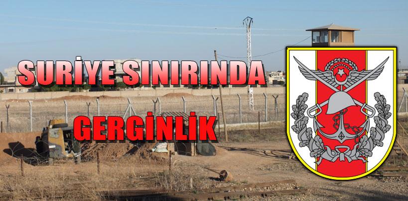 Suriye sınırında gerginlik