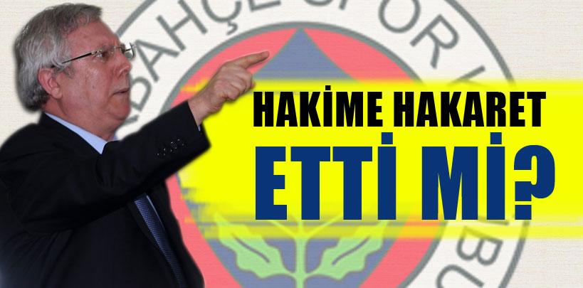 Aziz Yıldırım hakime hakaret ettiği gerekçesiyle mahkemede ifade verdi