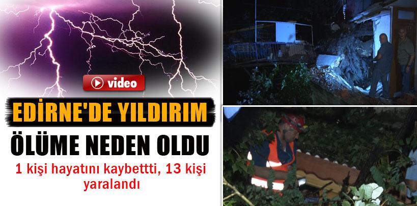 Edirne'de yıldırım ölüme neden oldu, 13 yaralı