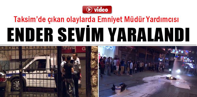 Taksim'de çıkan olaylarda emniyet müdür yardımcısı yaralandı