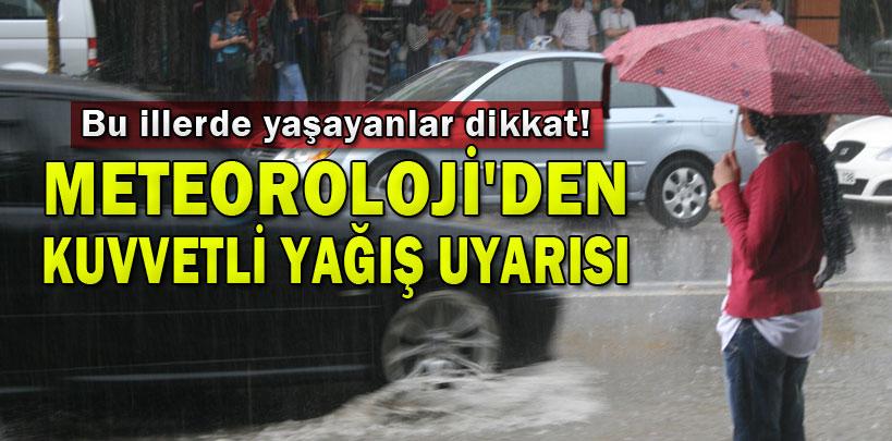 Meteoroloji'den kuvvetli yağış uyarısı