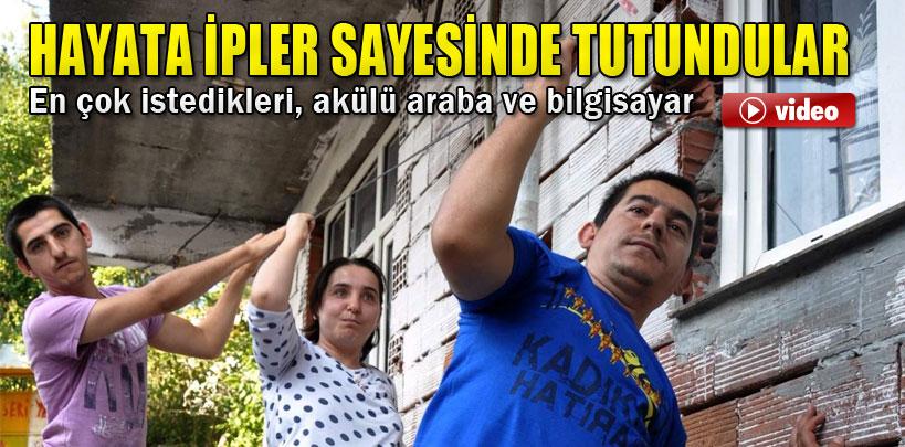 Hayata ipler ve duvarlar sayesinde tutundular