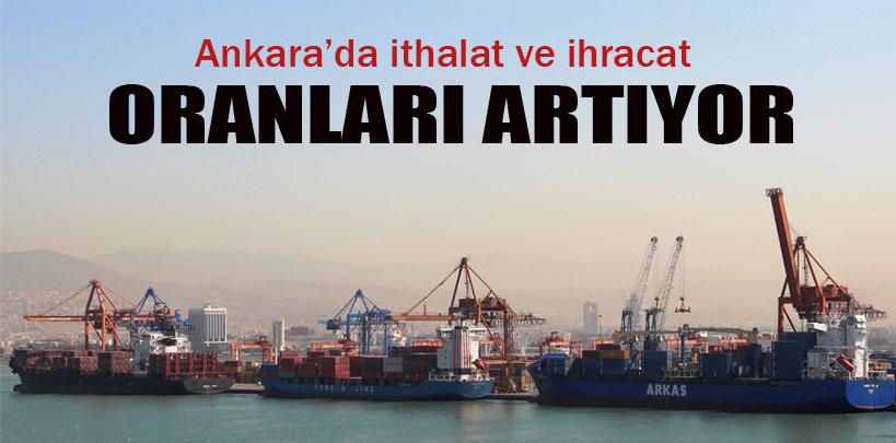 Ankara'nın ihracat ve ithalat oranlarında artış