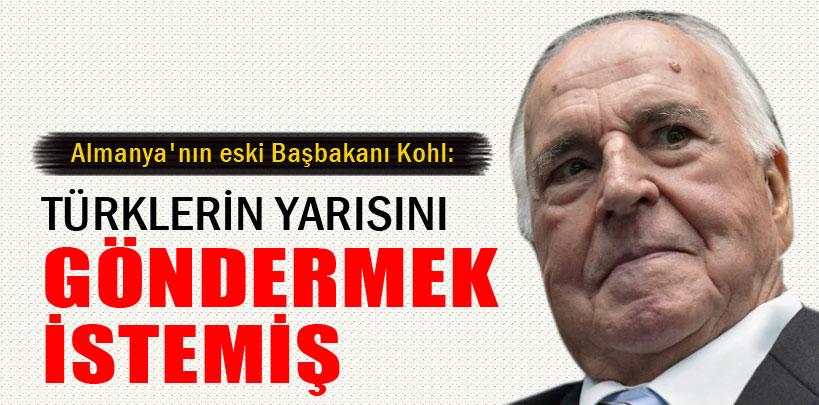 Helmut Kohl, 'Türklerin yarısı geri gönderilmeli'