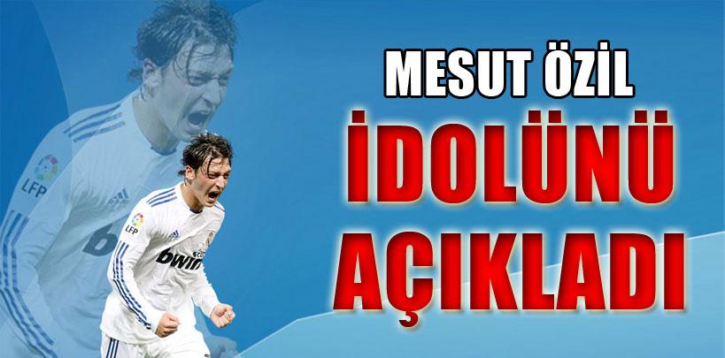 Mesut Özil idolünü açıkladı
