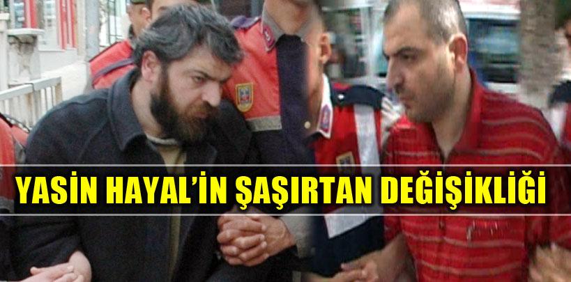 Yasin Hayal'in şaşırtan değişikliği