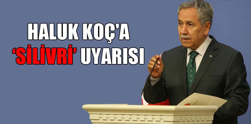 Arınç'tan, Haluk Koç'a tepki