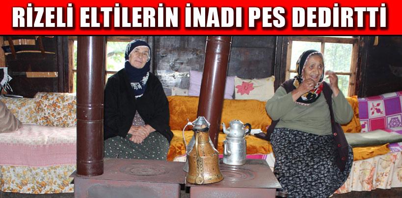 Rizeli eltilerin inadı pes dedirtti