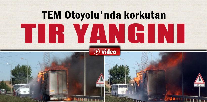 TEM Otoyolu'nda TIR yangını