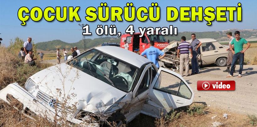 Adana'da çocuk sürücü kazaya karıştı, 1 ölü, 4 yaralı