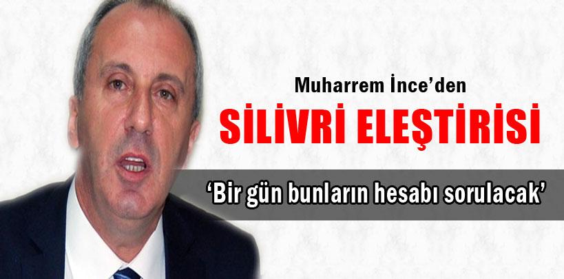 CHP'li İnce'den Silivri eleştirisi