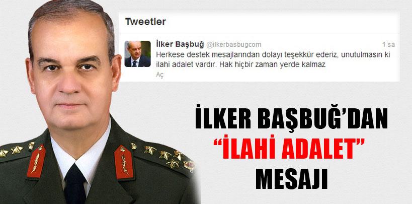 İlker Başbuğ'dan 'İlahi adalet' mesajı