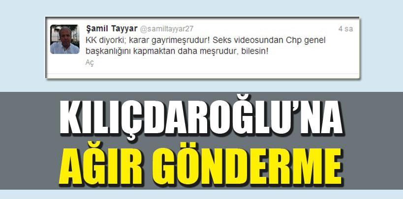 Şamil Tayyar'dan Kılıçdaroğlu'na ağır gönderme