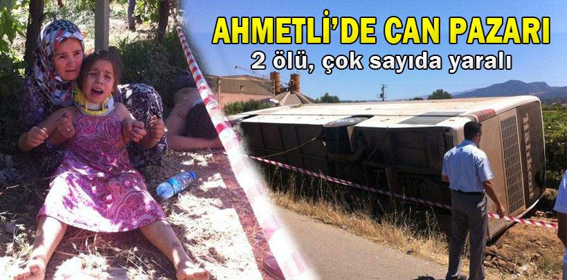 Ahmetli'de can pazarı, 2 ölü, çok sayıda yaralı