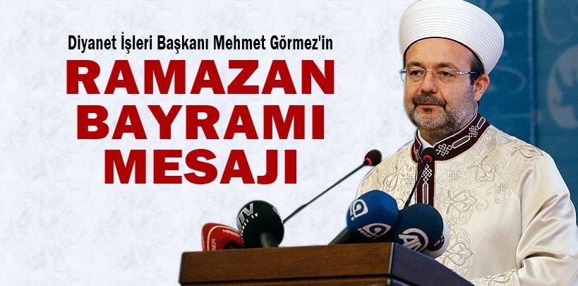 Diyanet İşleri Başkanı Mehmet Görmez'in Ramazan Bayramı mesajı