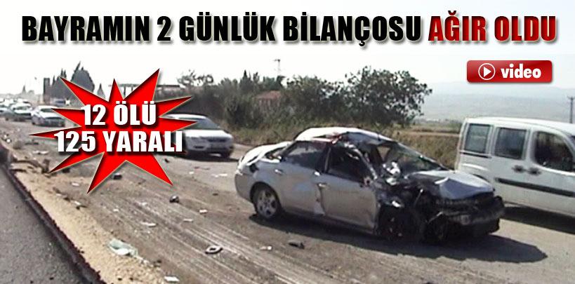 Bayramın 2 günlük kaza bilançosu, 12 ölü, 125 yaralı