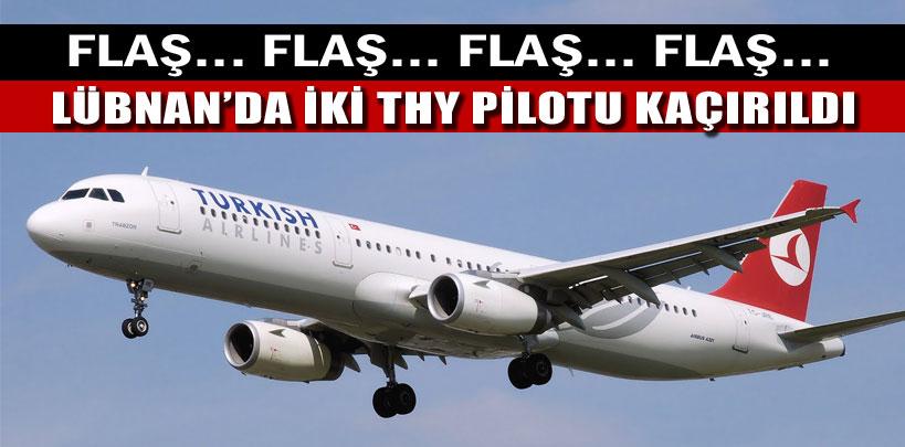 Lübnan'da iki THY pilotu kaçırıldı