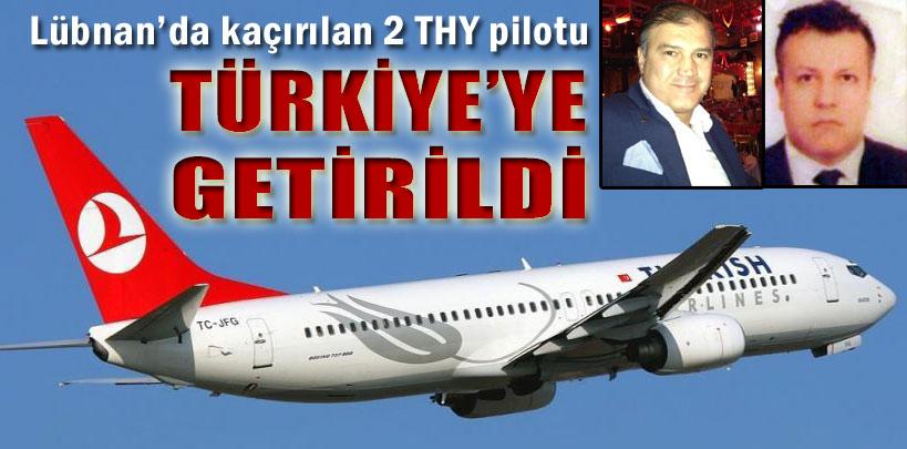 Kaçırılan THY pilotları Türkiye'ye geldi