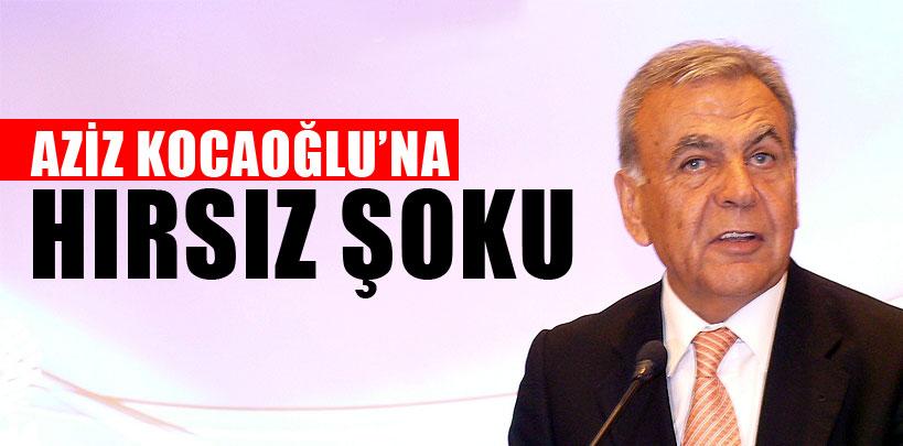 Aziz Kocaoğlu'na hırsız şoku