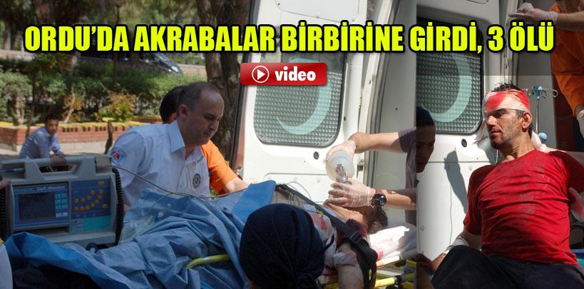 Ordu'da akrabalar birbirine girdi, 3 ölü