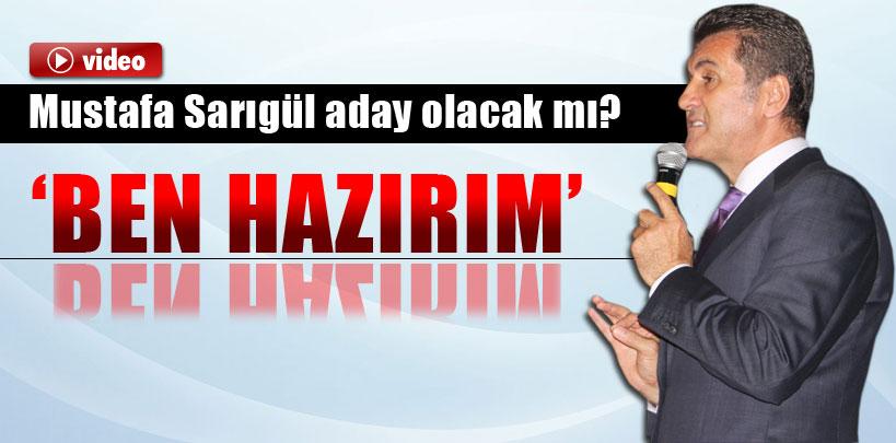 Mustafa Sarıgül, 'Ben her zaman hazırım'