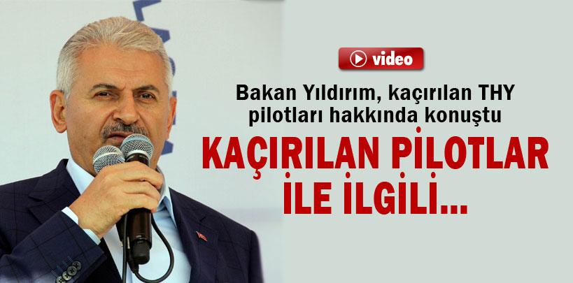 Bakan Binali Yıldırım, kaçırılan THY pilotları hakkında konuştu