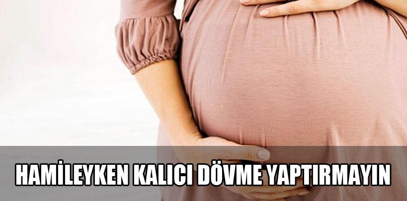 Hamileyken kalıcı dövme yaptırmayın