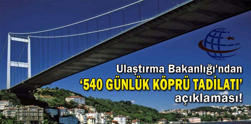 Ulaştırma Bakanlığı'ndan '540 günlük köprü tadilatı' açıklaması