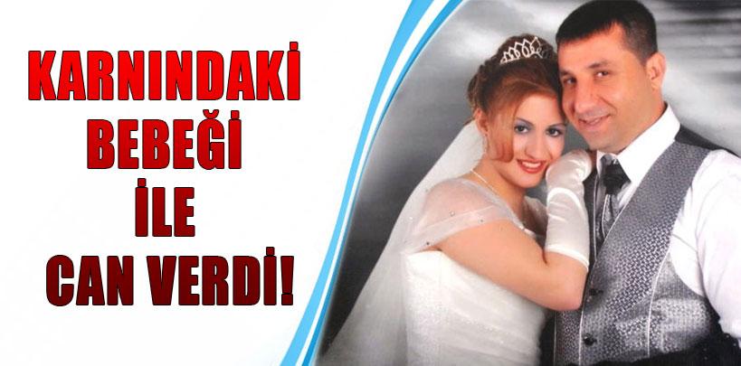 Karnındaki bebeği ile can verdi