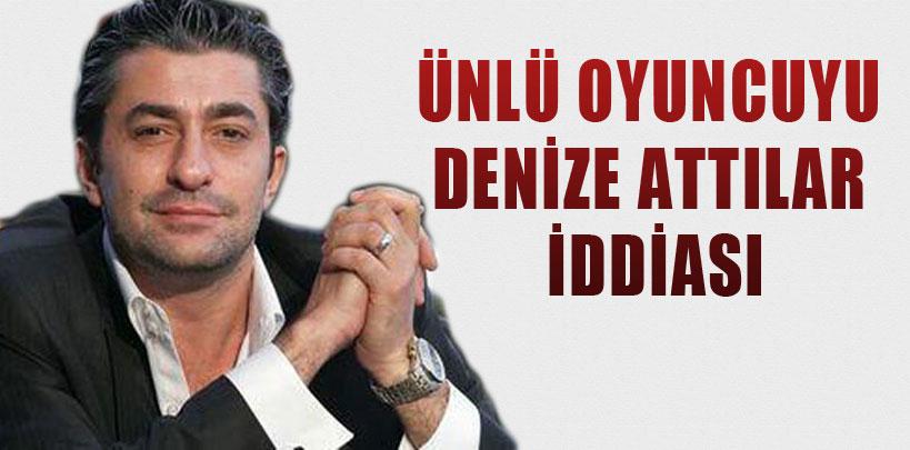 Erkan Petekkaya denize atıldı iddiası