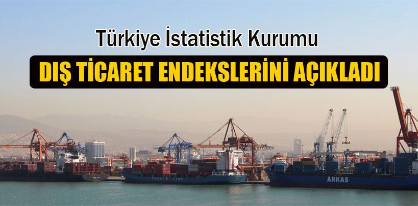 Dış ticaret endeksleri açıklandı