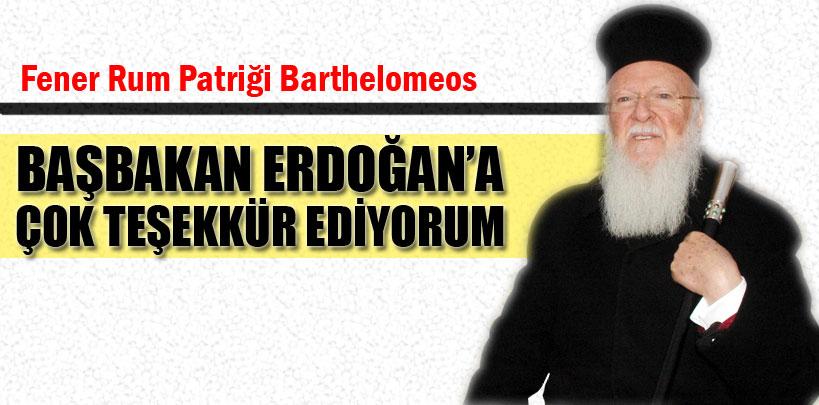 Bartholomeos'tan Başbakan Erdoğan'a teşekkür