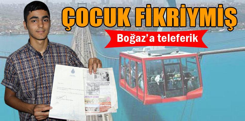 İlkokul öğrencisinin boğaz'da teleferik hayali gerçek oldu