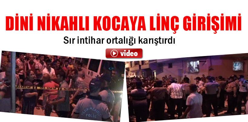 Gaziantep'te sır intihar sonrası dini nikâhlı kocaya linç girişimi