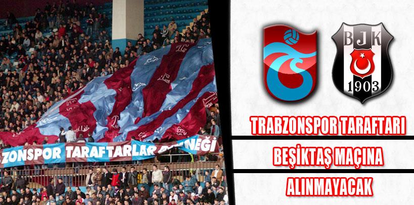 Trabzonspor taraftarı Beşiktaş maçına alınmayacak